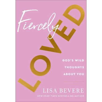 Fiercely Loved: God's Wild Thoughts